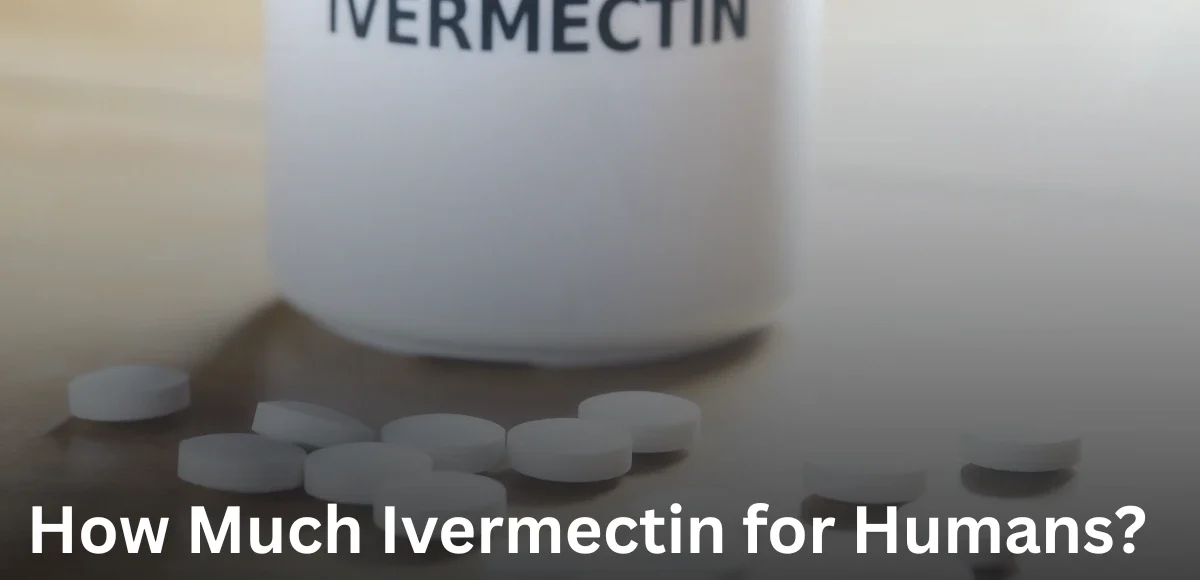 How Much Ivermectin for Humans