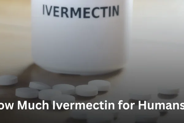 How Much Ivermectin for Humans