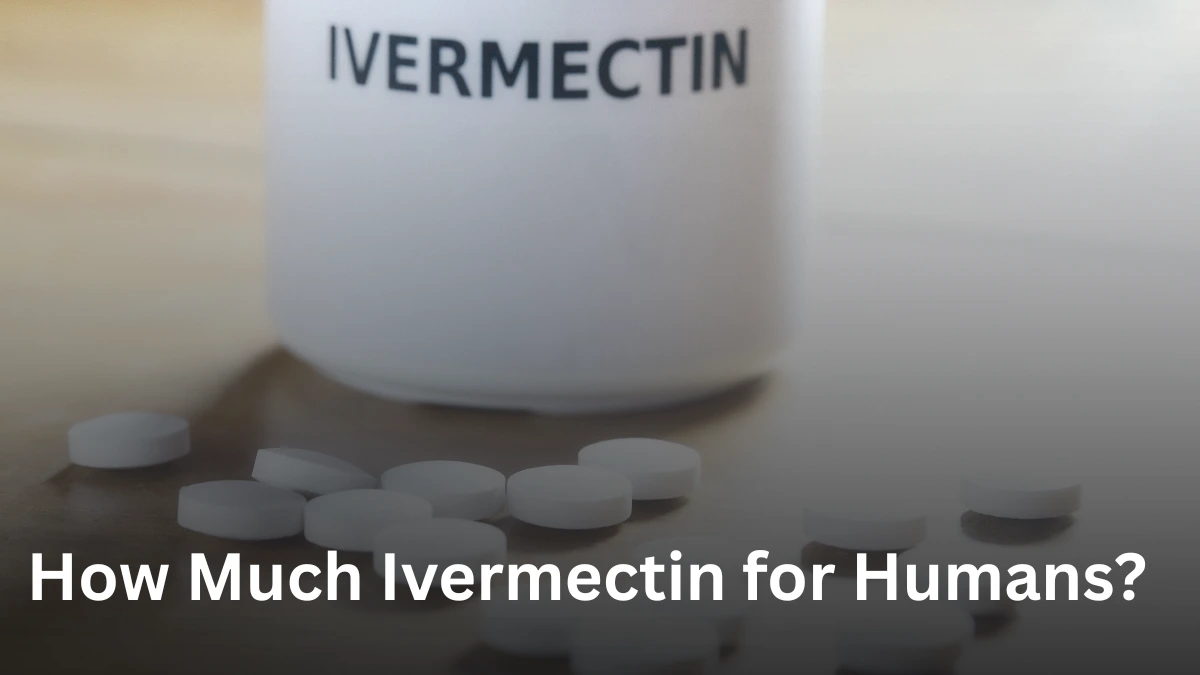 How Much Ivermectin for Humans
